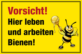 Vorsicht! Hier leben und arbeiten Bienen! mit Biene